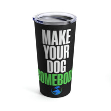 Load image into Gallery viewer, Make Your Dog Somebody BlackTumbler 20oz